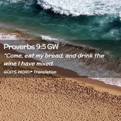 Picture 02 - Proverbs 9:5 GW - “Come, eat my bread, and drink the wine I have - Bible Verse Picture