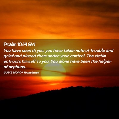 Picture 02 - Psalm 10:14 GW - You have seen it; yes, you have taken note of - Bible Verse Picture