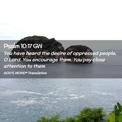 Picture 02 - Psalm 10:17 GW - You have heard the desire of oppressed people, O - Bible Verse Picture