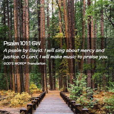 Picture 02 - Psalm 101:1 GW - A psalm by David. I will sing about mercy and - Bible Verse Picture