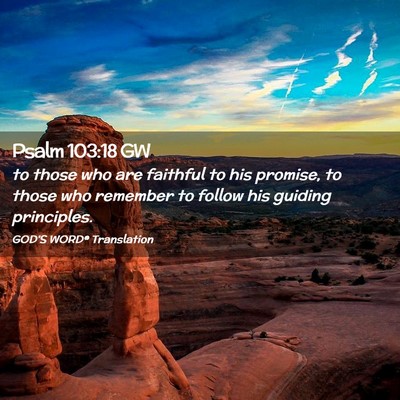 Picture 02 - Psalm 103:18 GW - to those who are faithful to his promise, to - Bible Verse Picture