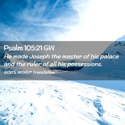 Picture 02 - Psalm 105:21 GW - He made Joseph the master of his palace and the - Bible Verse Picture