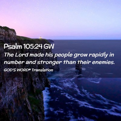 Picture 02 - Psalm 105:24 GW - The Lord made his people grow rapidly in number - Bible Verse Picture