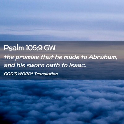 Picture 02 - Psalm 105:9 GW - the promise that he made to Abraham, and his - Bible Verse Picture