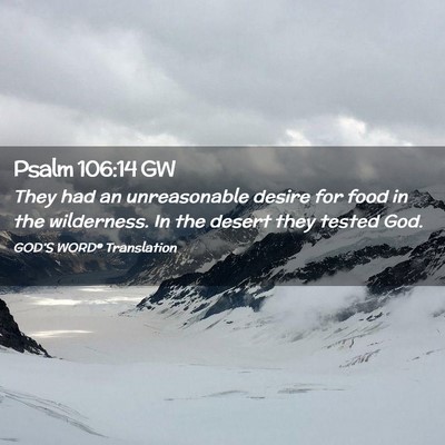 Picture 02 - Psalm 106:14 GW - They had an unreasonable desire for food in the - Bible Verse Picture
