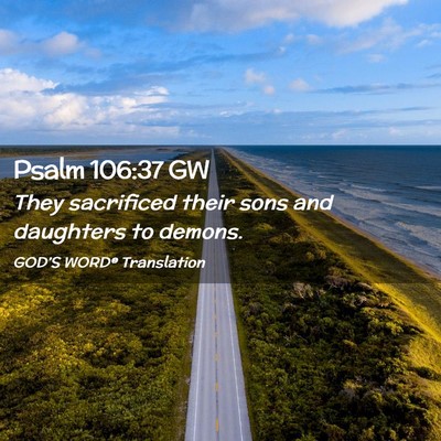 Picture 02 - Psalm 106:37 GW - They sacrificed their sons and daughters to - Bible Verse Picture