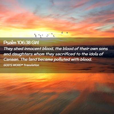 Picture 02 - Psalm 106:38 GW - They shed innocent blood, the blood of their own - Bible Verse Picture