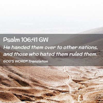 Picture 02 - Psalm 106:41 GW - He handed them over to other nations, and those - Bible Verse Picture