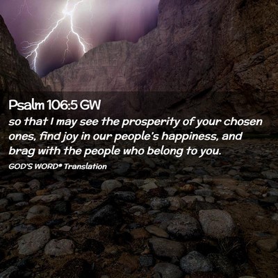 Picture 02 - Psalm 106:5 GW - so that I may see the prosperity of your chosen - Bible Verse Picture