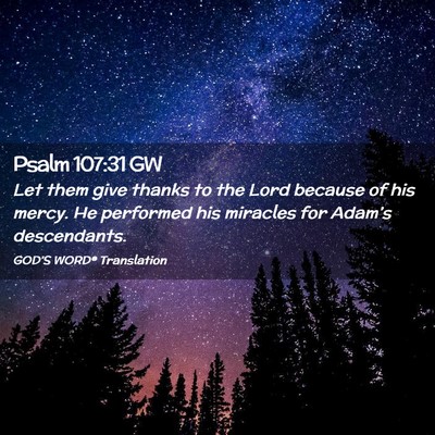 Picture 02 - Psalm 107:31 GW - Let them give thanks to the Lord because of his - Bible Verse Picture