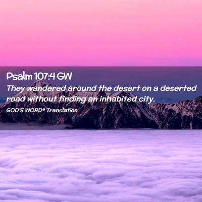 Picture 02 - Psalm 107:4 GW - They wandered around the desert on a deserted - Bible Verse Picture