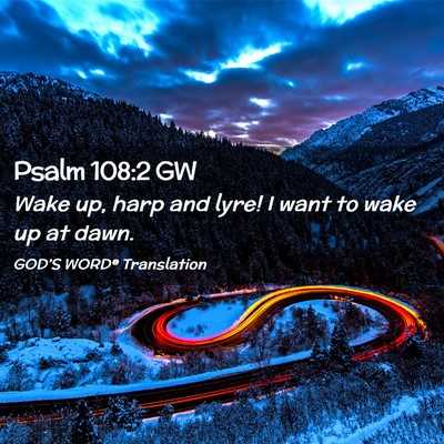 Picture 02 - Psalm 108:2 GW - Wake up, harp and lyre! I want to wake up at - Bible Verse Picture