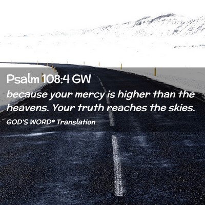 Picture 02 - Psalm 108:4 GW - because your mercy is higher than the heavens. - Bible Verse Picture