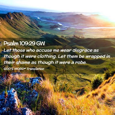 Picture 02 - Psalm 109:29 GW - Let those who accuse me wear disgrace as though - Bible Verse Picture