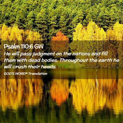 Picture 02 - Psalm 110:6 GW - He will pass judgment on the nations and fill - Bible Verse Picture
