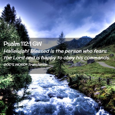 Picture 02 - Psalm 112:1 GW - Hallelujah! Blessed is the person who fears the - Bible Verse Picture