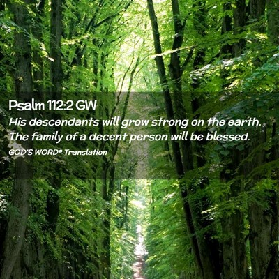 Picture 02 - Psalm 112:2 GW - His descendants will grow strong on the earth. - Bible Verse Picture