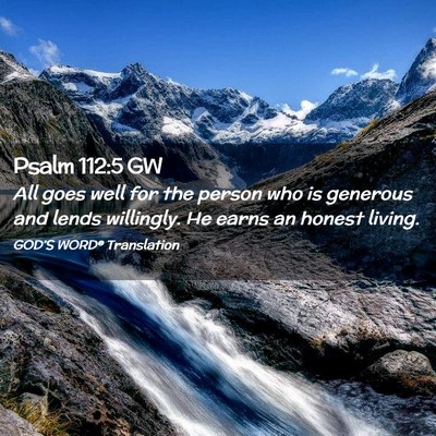 Picture 02 - Psalm 112:5 GW - All goes well for the person who is generous and - Bible Verse Picture