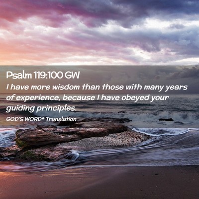 Picture 02 - Psalm 119:100 GW - I have more wisdom than those with many years of - Bible Verse Picture