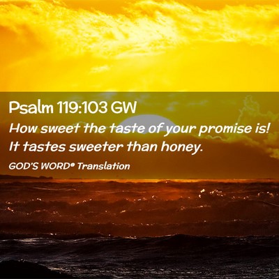 Picture 02 - Psalm 119:103 GW - How sweet the taste of your promise is! It tastes - Bible Verse Picture