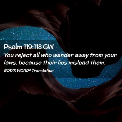 Picture 02 - Psalm 119:118 GW - You reject all who wander away from your laws, - Bible Verse Picture