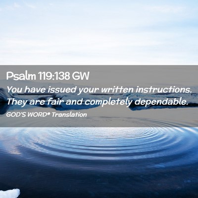 Picture 02 - Psalm 119:138 GW - You have issued your written instructions. They - Bible Verse Picture