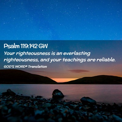 Picture 02 - Psalm 119:142 GW - Your righteousness is an everlasting - Bible Verse Picture