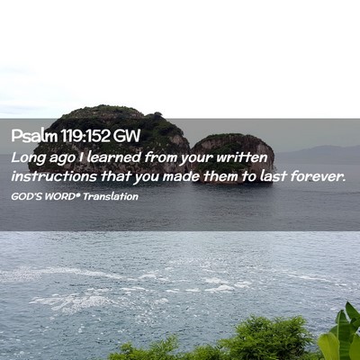 Picture 02 - Psalm 119:152 GW - Long ago I learned from your written instructions - Bible Verse Picture