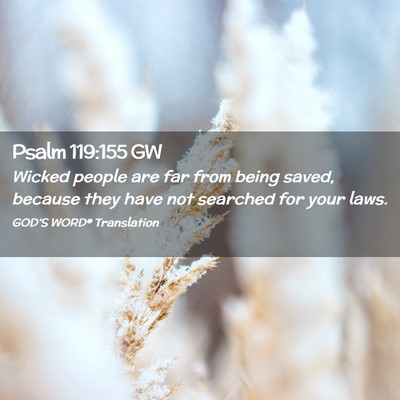 Picture 02 - Psalm 119:155 GW - Wicked people are far from being saved, because - Bible Verse Picture