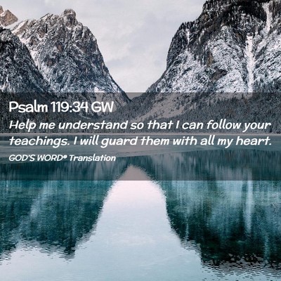 Picture 02 - Psalm 119:34 GW - Help me understand so that I can follow your - Bible Verse Picture