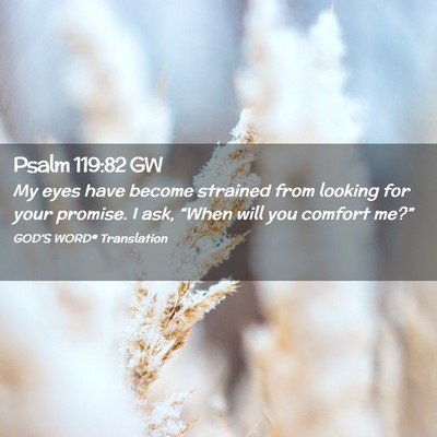 Picture 02 - Psalm 119:82 GW - My eyes have become strained from looking for - Bible Verse Picture