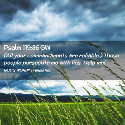 Picture 02 - Psalm 119:86 GW - (All your commandments are reliable.) Those - Bible Verse Picture