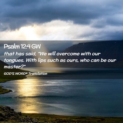 Picture 02 - Psalm 12:4 GW - that has said, “We will overcome with our - Bible Verse Picture