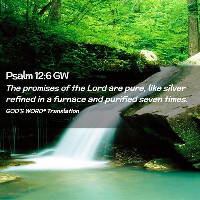 Picture 02 - Psalm 12:6 GW - The promises of the Lord are pure, like silver - Bible Verse Picture