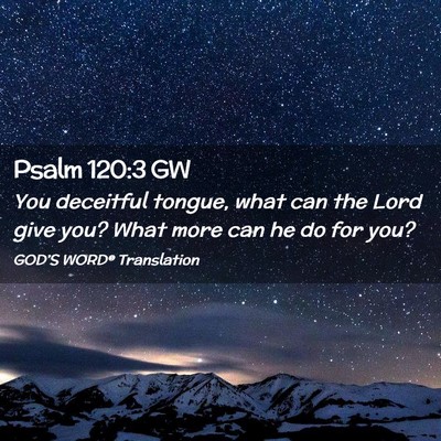 Picture 02 - Psalm 120:3 GW - You deceitful tongue, what can the Lord give you? - Bible Verse Picture