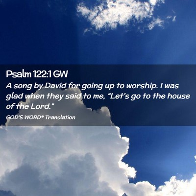 Picture 02 - Psalm 122:1 GW - A song by David for going up to worship. I was - Bible Verse Picture