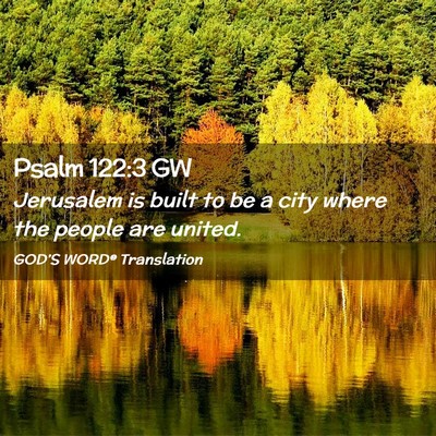 Picture 02 - Psalm 122:3 GW - Jerusalem is built to be a city where the people - Bible Verse Picture