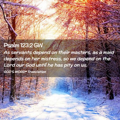 Picture 02 - Psalm 123:2 GW - As servants depend on their masters, as a maid - Bible Verse Picture