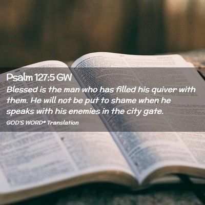 Picture 02 - Psalm 127:5 GW - Blessed is the man who has filled his quiver with - Bible Verse Picture