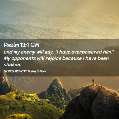 Picture 02 - Psalm 13:4 GW - and my enemy will say, “I have overpowered - Bible Verse Picture