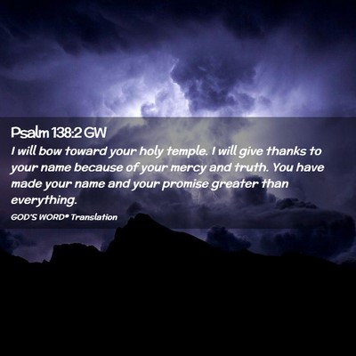 Picture 02 - Psalm 138:2 GW - I will bow toward your holy temple. I will give - Bible Verse Picture