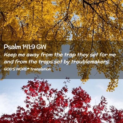 Picture 02 - Psalm 141:9 GW - Keep me away from the trap they set for me and - Bible Verse Picture