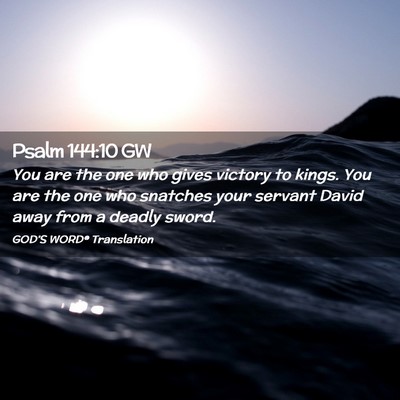 Picture 02 - Psalm 144:10 GW - You are the one who gives victory to kings. You - Bible Verse Picture
