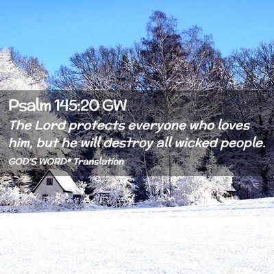 Picture 02 - Psalm 145:20 GW - The Lord protects everyone who loves him, but he - Bible Verse Picture
