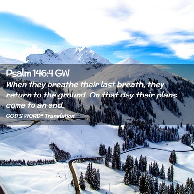 Picture 02 - Psalm 146:4 GW - When they breathe their last breath, they return - Bible Verse Picture