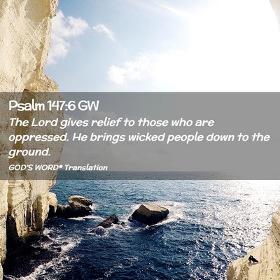 Picture 02 - Psalm 147:6 GW - The Lord gives relief to those who are oppressed. - Bible Verse Picture