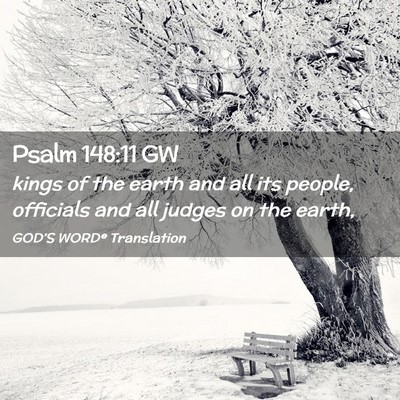 Picture 02 - Psalm 148:11 GW - kings of the earth and all its people, officials - Bible Verse Picture