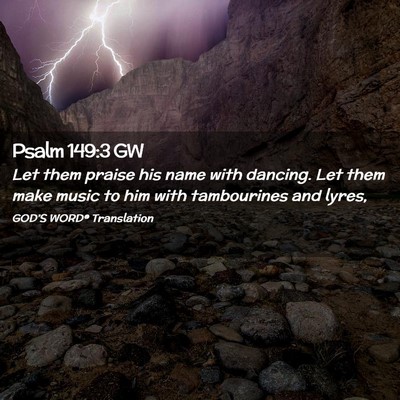 Picture 02 - Psalm 149:3 GW - Let them praise his name with dancing. Let them - Bible Verse Picture