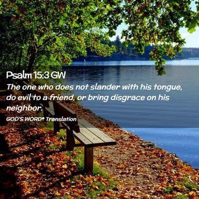 Picture 02 - Psalm 15:3 GW - The one who does not slander with his tongue, do - Bible Verse Picture
