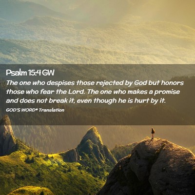 Picture 02 - Psalm 15:4 GW - The one who despises those rejected by God but - Bible Verse Picture